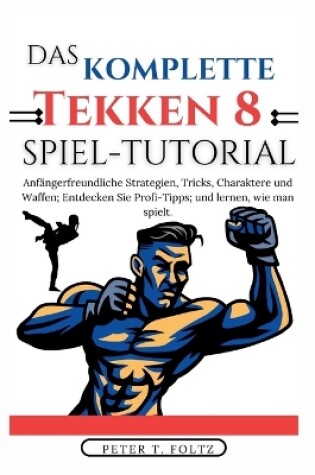 Cover of Das Komplette Tekken 8 Spiel-Tutorial