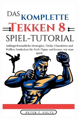 Book cover for Das Komplette Tekken 8 Spiel-Tutorial