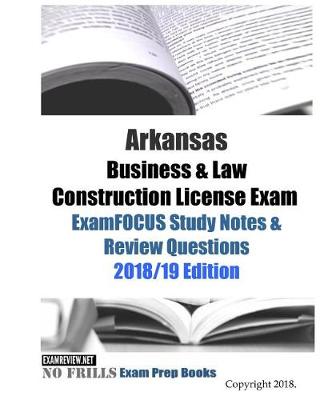 Book cover for Arkansas Business & Law Construction License Exam ExamFOCUS Study Notes & Review Questions