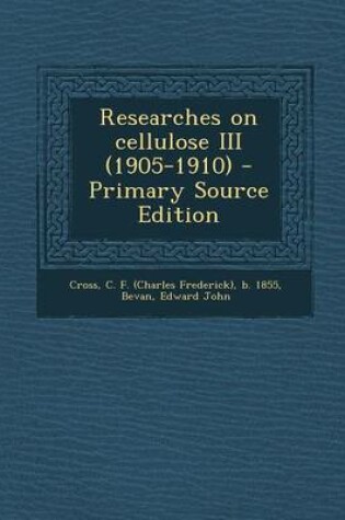 Cover of Researches on Cellulose III (1905-1910) - Primary Source Edition