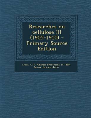 Book cover for Researches on Cellulose III (1905-1910) - Primary Source Edition