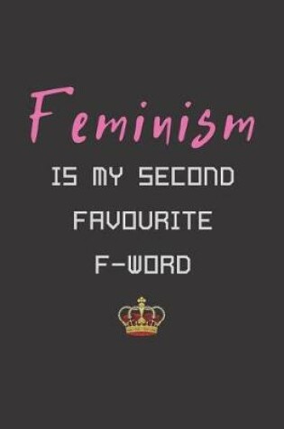 Cover of Feminism Is My Second Favourite F-Word