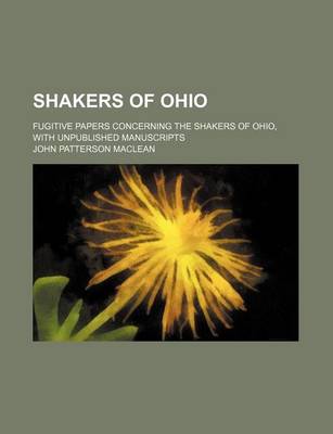 Book cover for Shakers of Ohio; Fugitive Papers Concerning the Shakers of Ohio, with Unpublished Manuscripts