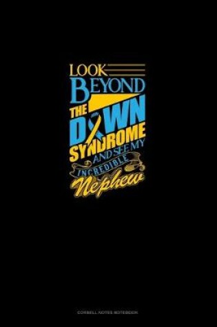 Cover of Look Beyond The Down Syndrome And See My Incredible Nephew