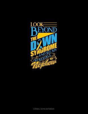 Book cover for Look Beyond The Down Syndrome And See My Incredible Nephew