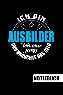 Book cover for Ich bin Ausbilder - Ich war jung und brauchte das Geld