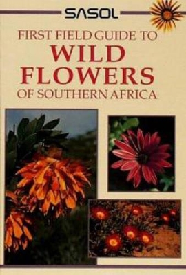 Cover of Sasol First Field Guide to Wild Flowers of Southern Africa