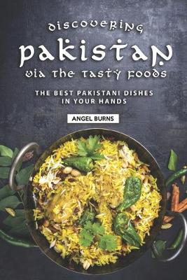 Cover of Discovering Pakistan Via the Tasty Foods