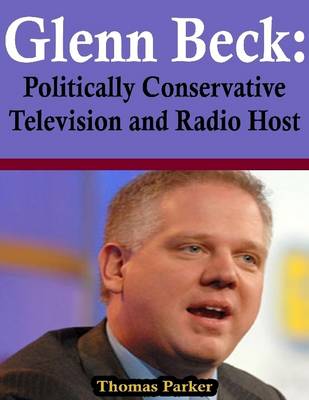 Book cover for Glenn Beck: Politically Conservative Television and Radio Host