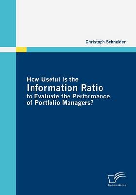 Book cover for How Useful is the Information Ratio to Evaluate the Performance of Portfolio Managers?