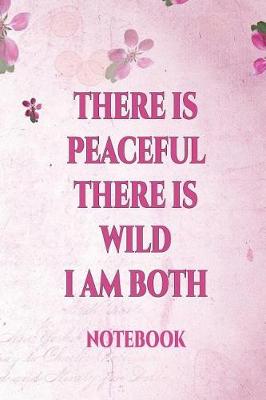 Book cover for There Is Peaceful There Is Wild I Am Both Notebook