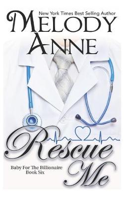 Book cover for Rescue Me (Baby for the Billionaire, Book 6)