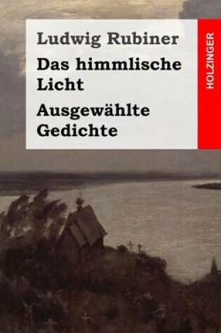 Cover of Das himmlische Licht / Ausgewahlte Gedichte
