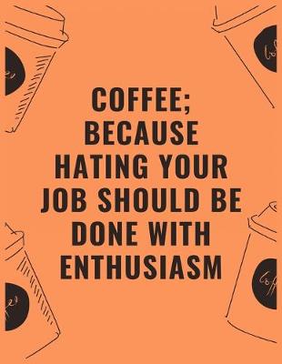 Book cover for Coffee because hating your job should be done with enthusiasm