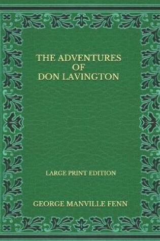 Cover of The Adventures Of Don Lavington - Large Print Edition