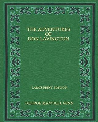 Book cover for The Adventures Of Don Lavington - Large Print Edition