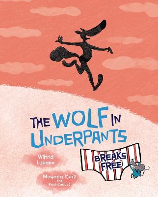 Book cover for The Wolf in Underpants Breaks Free