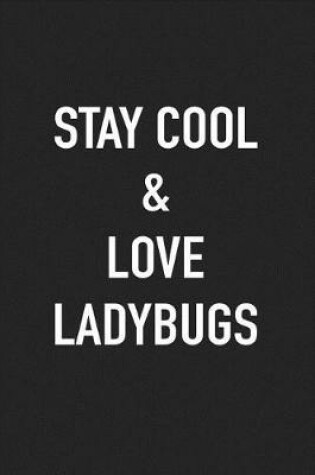 Cover of Stay Cool and Love Ladybugs