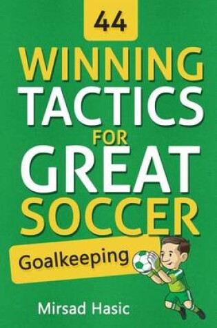 Cover of 44 Winning Tactics for Great Soccer Goalkeeping