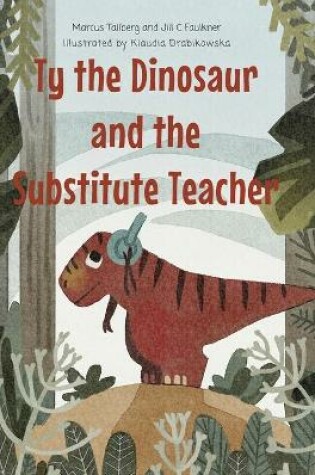 Cover of Ty the Dinosaur and the Substitute Teacher