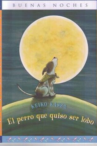 Cover of El Perro Que Quiso Ser Lobo