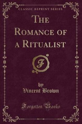 Cover of The Romance of a Ritualist (Classic Reprint)