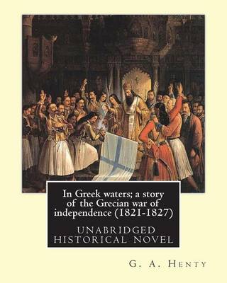 Book cover for In Greek waters; a story of the Grecian war of independence (1821-1827)