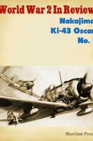 Cover of World War 2 In Review: Nakajima Ki-43 Oscar No. 1