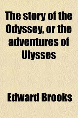 Cover of The Story of the Odyssey, or the Adventures of Ulysses; For Boys and Girls