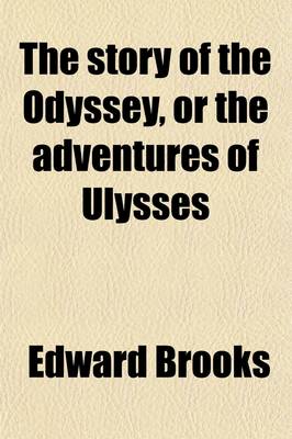 Book cover for The Story of the Odyssey, or the Adventures of Ulysses; For Boys and Girls