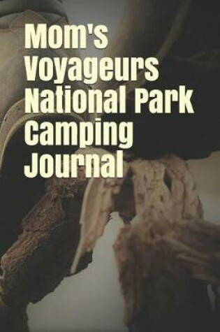 Cover of Mom's Voyageurs National Park Camping Journal