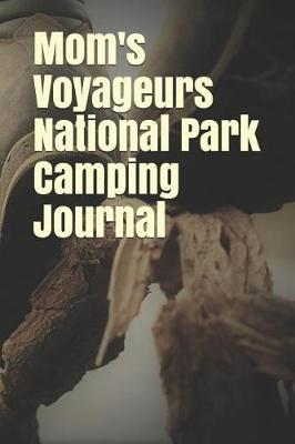 Book cover for Mom's Voyageurs National Park Camping Journal