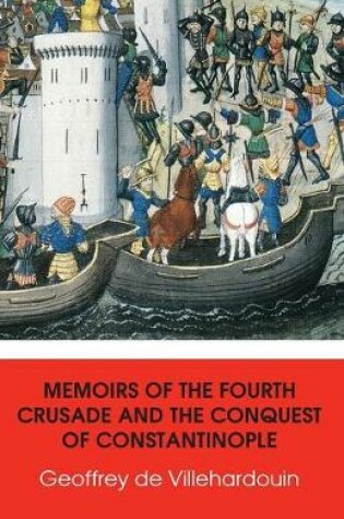 Cover of Memoirs of The Fourth Crusade and The Conquest of Constantinople