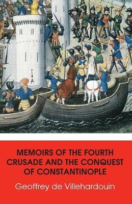 Cover of Memoirs of The Fourth Crusade and The Conquest of Constantinople