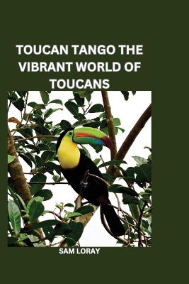 Book cover for Toucan Tango: The Vibrant World of Toucans