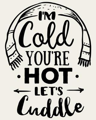 Book cover for I'm Cold You're Hot Let's Cuddle