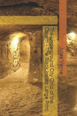 Cover of The Underground City Child of the Cavern - The Black Indies