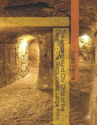 Book cover for The Underground City Child of the Cavern - The Black Indies