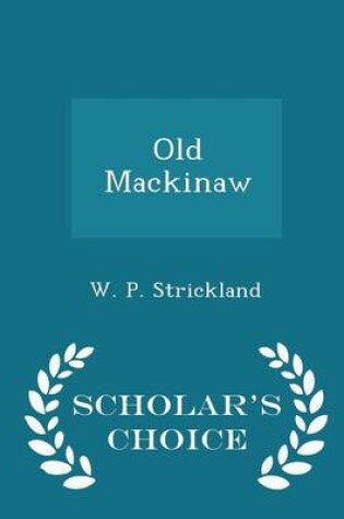 Cover of Old Mackinaw - Scholar's Choice Edition