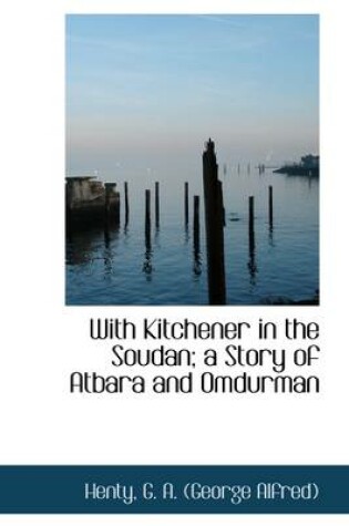 Cover of With Kitchener in the Soudan; A Story of Atbara and Omdurman