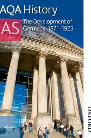 Cover of AQA History AS: Unit 1 - The Development of Germany, 1871-1925