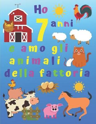 Book cover for Ho 7 anni e amo gli animali della fattoria