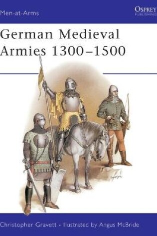 Cover of German Medieval Armies 1300-1500