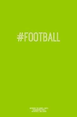 Cover of Notebook for Cornell Notes, 120 Numbered Pages, #FOOTBALL, Lime Cover