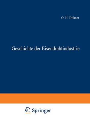 Cover of Geschichte Der Eisendrahtindustrie