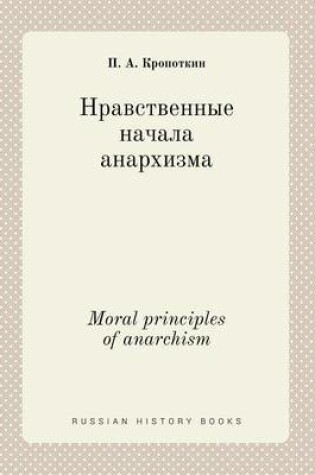 Cover of Moral principles of anarchism