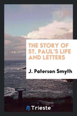 Book cover for The Story of St. Paul's Life and Letters