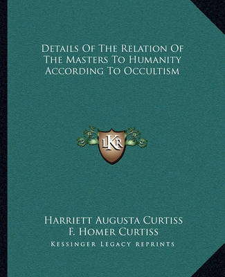 Book cover for Details of the Relation of the Masters to Humanity According to Occultism