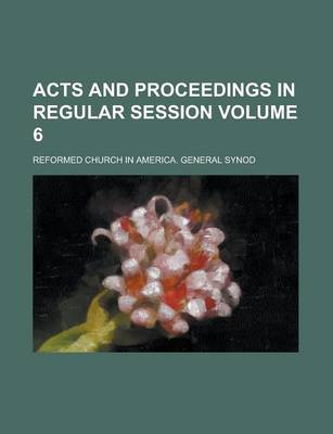 Book cover for Acts and Proceedings in Regular Session Volume 6