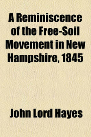 Cover of A Reminiscence of the Free-Soil Movement in New Hampshire, 1845